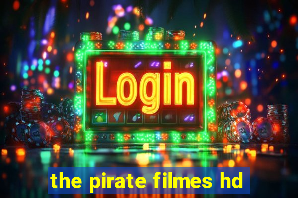 the pirate filmes hd